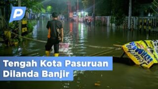 Hujan Deras Sejak Sore, Tengah Kota Pasuruan Dilanda Banjir | Pasuruan Hari Ini