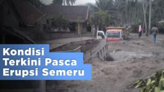 Kondisi Terkini Pasca Erupsi Semeru