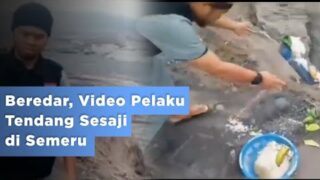 Beredar, Video Pelaku Tendang Sesaji di Semeru