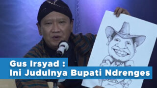 Gus Rozi : Gus Irsyad  ‘Bupati Das Des’