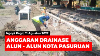 Anggaran Drainase Alun – alun Kota Pasuruan | Ngopi Kamis 11 Agustus