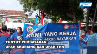 Lurug PT Grand Handa Indonesia, Para Buruh Tuntut Upah Skorsing dan THR