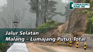 Longsor Gladak Perak, Jalur Selatan Malang – Lumajang Putus Total
