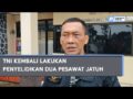 TNI Kembali Lakukan Penyelidikan di Lokasi Dua Pesawat yang Jatuh di Pasuruan